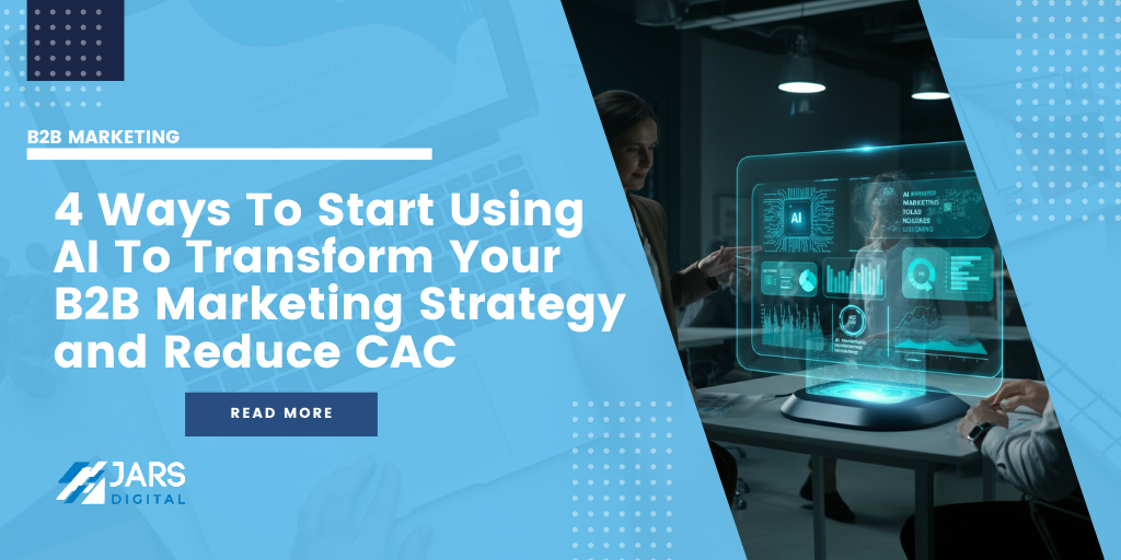 4 Ways To Start Using AI To Transform Your B2B Marketing Strategy and Reduce CAC