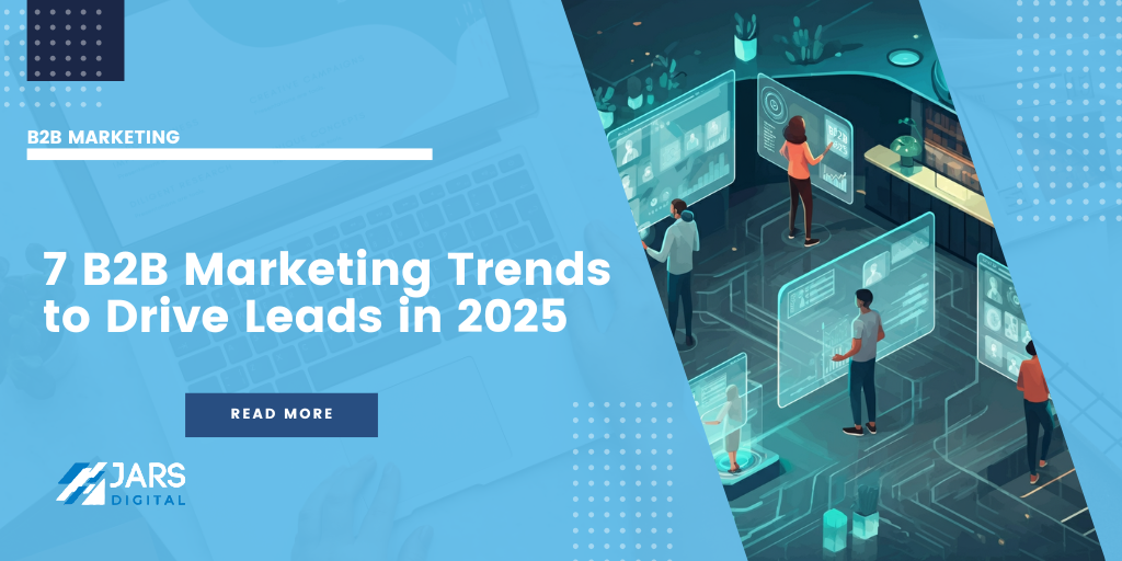 7 B2B Marketing Trends to Drive Leads in 2025